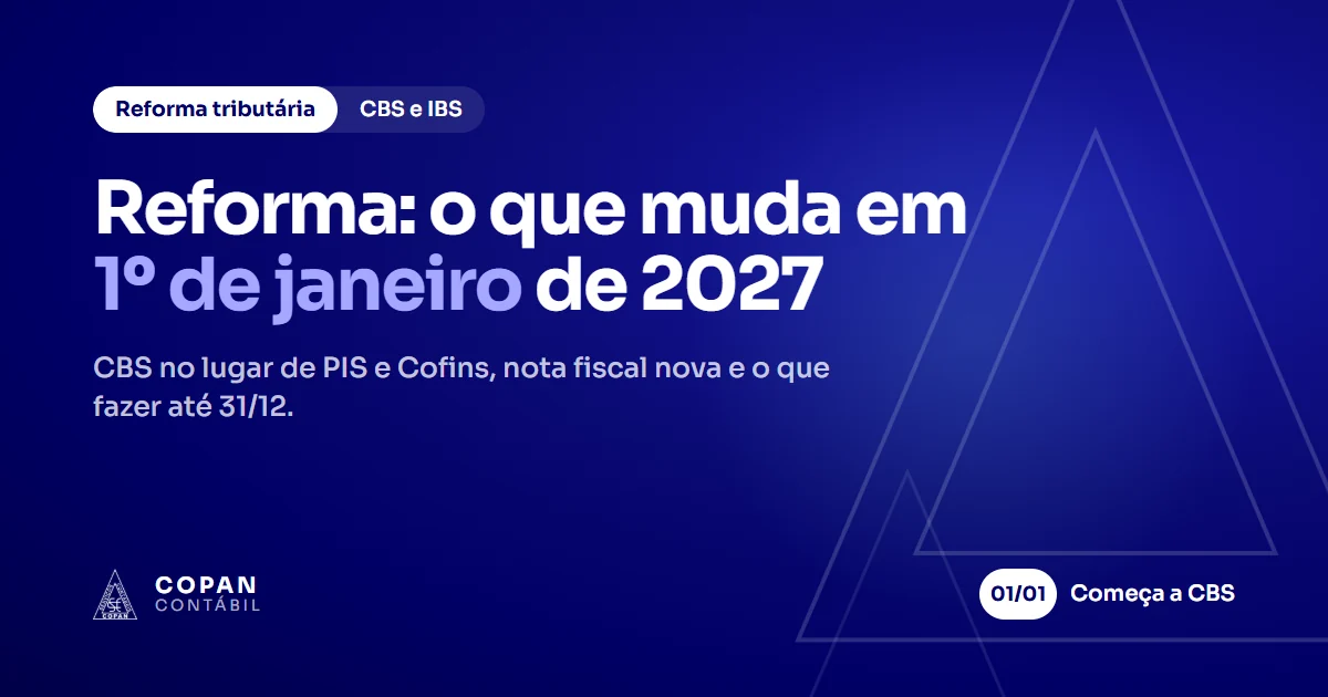 Capa: Reforma Tributária, o que muda em 1º de janeiro de 2027